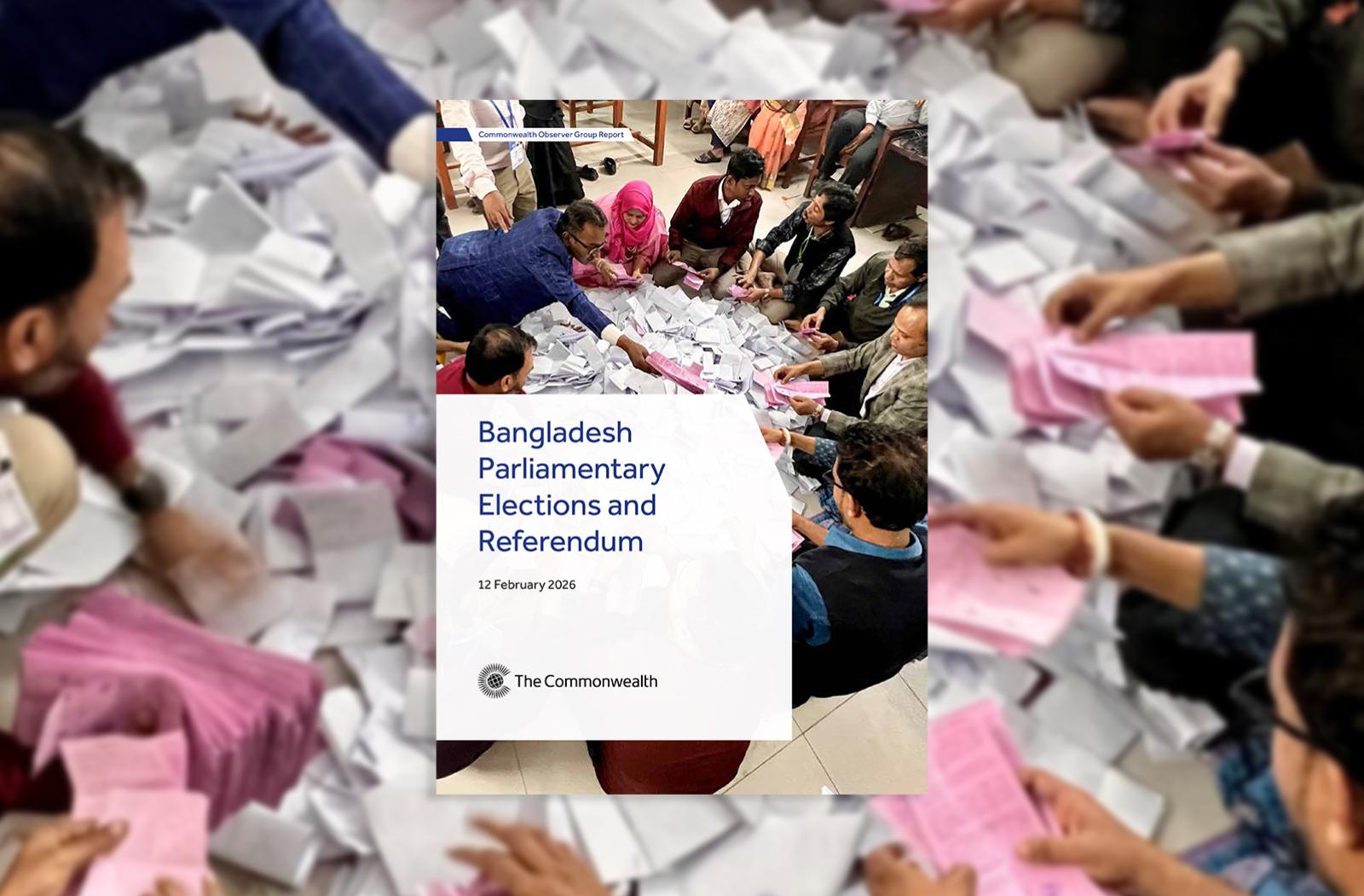 Cover image of the Commonwealth Observer Group report on the Bangladesh Parliamentary Elections and Referendum, 12 February 2026 