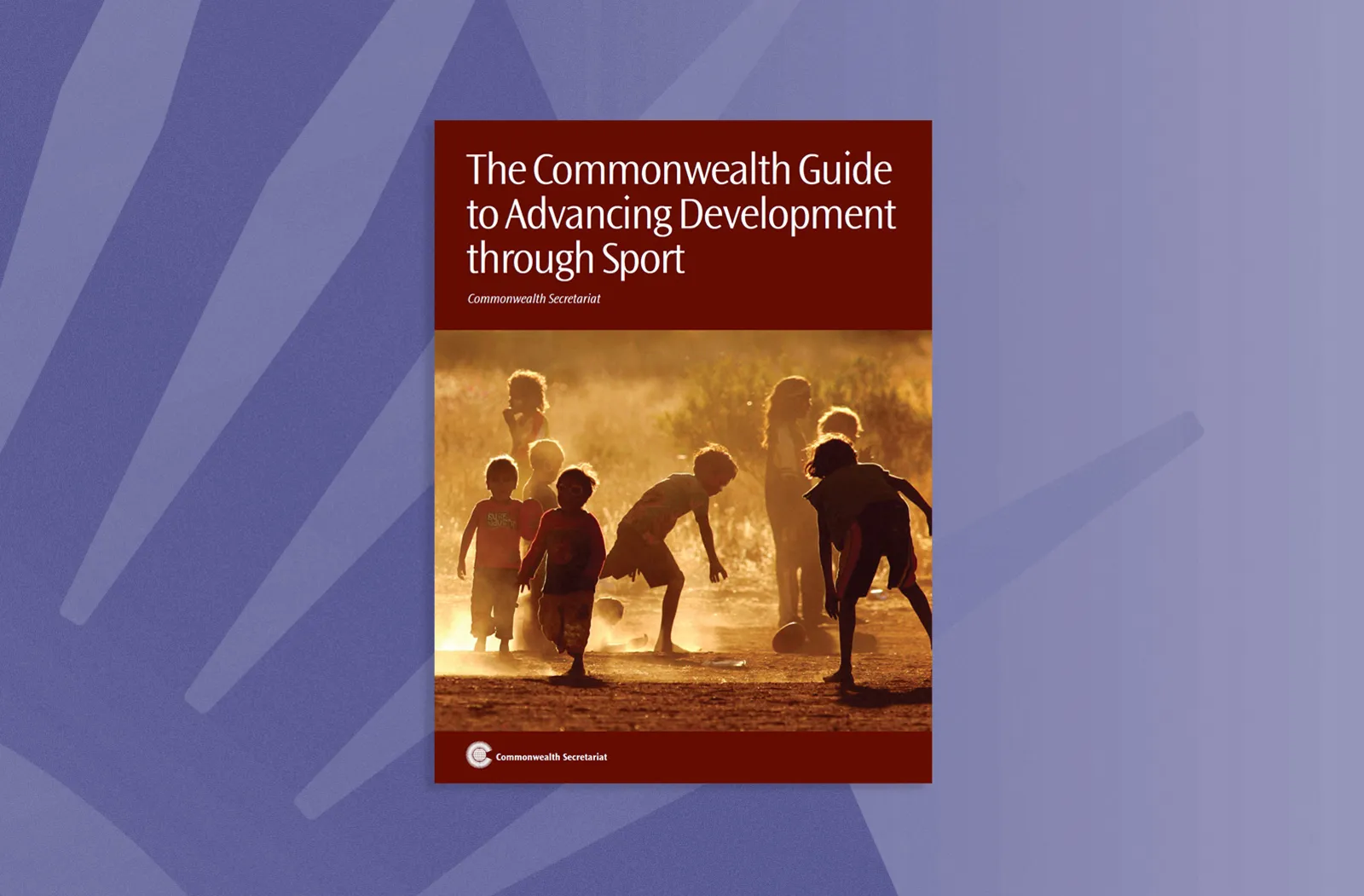 The Commonwealth Guide to Advancing Development through Sport