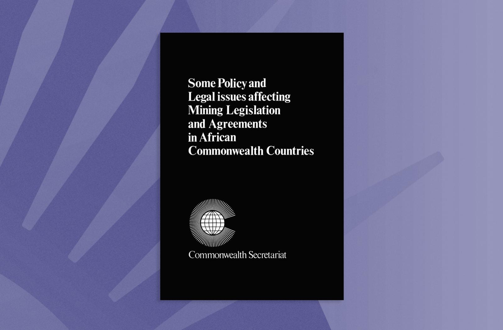 Some Policy and Legal Issues Affecting Mining Legislation and Agreements in African Commonwealth Countries