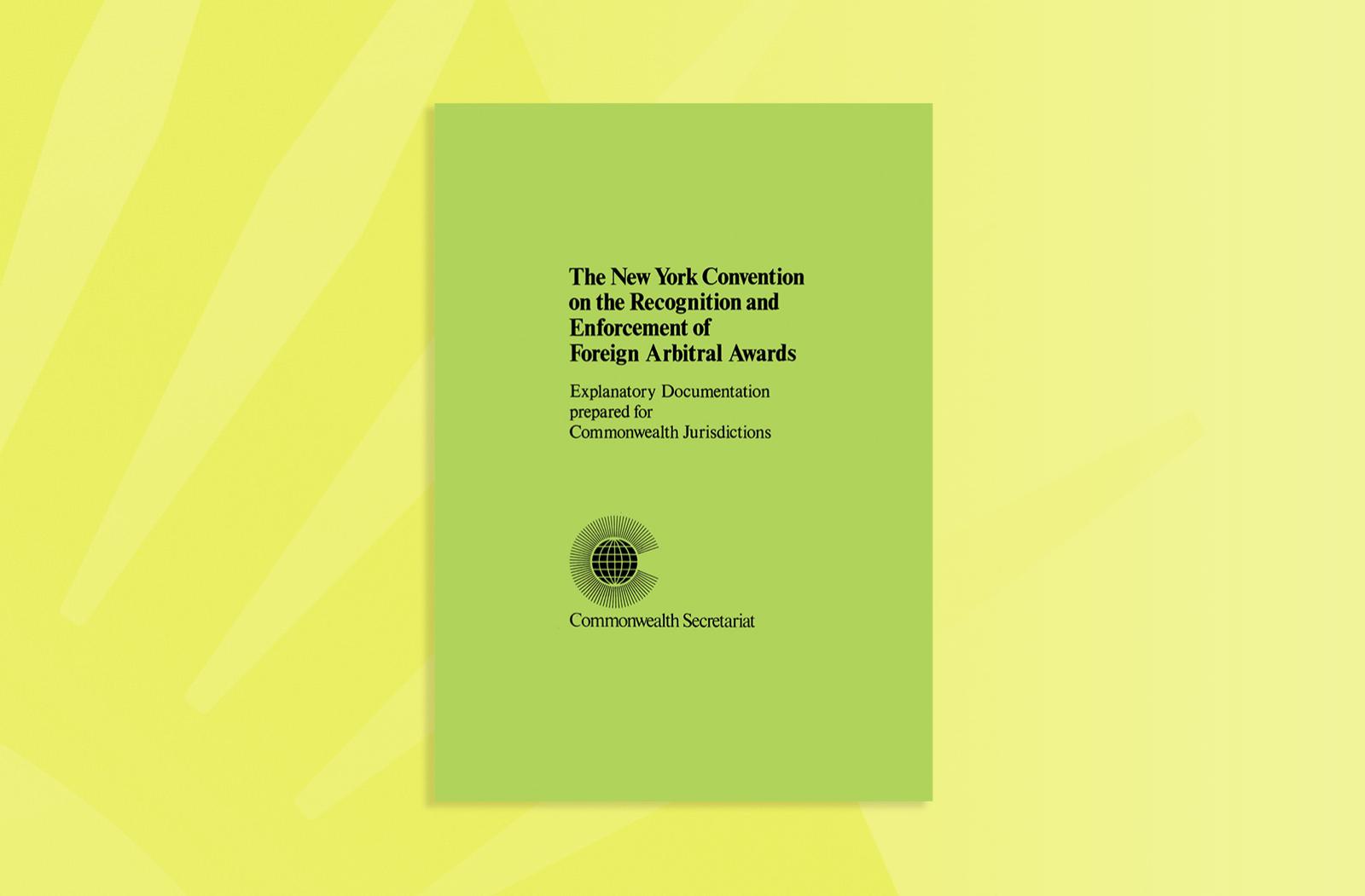The New York Convention on the Recognition and Enforcement of Foreign Arbitral Awards
