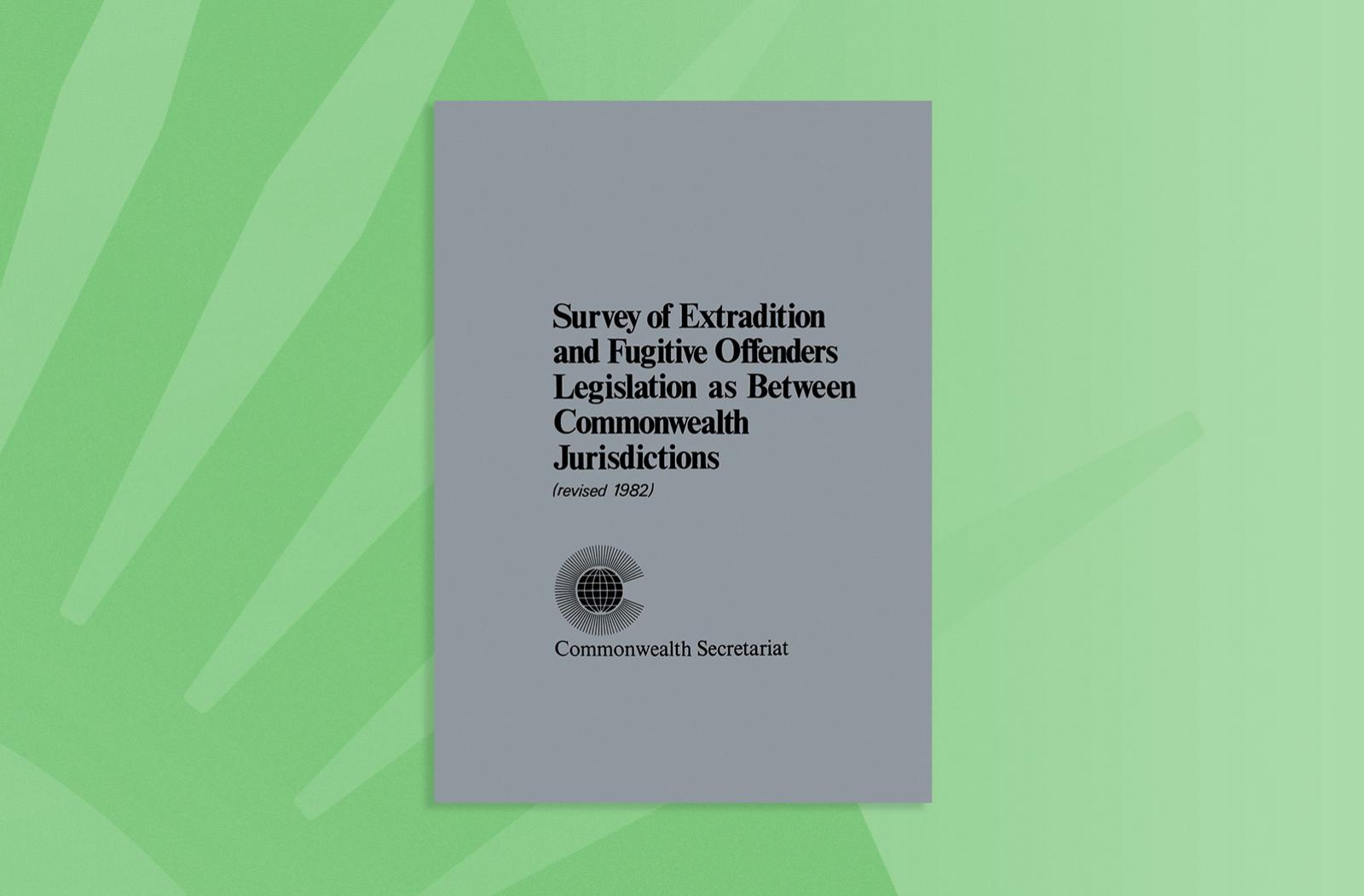 Survey of Extradition and Fugitive Offenders Legislation as Between Commonwealth Jurisdictions (Revised 1982)