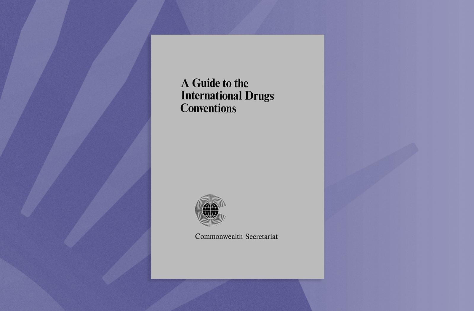 A Guide to International Drugs Conventions
