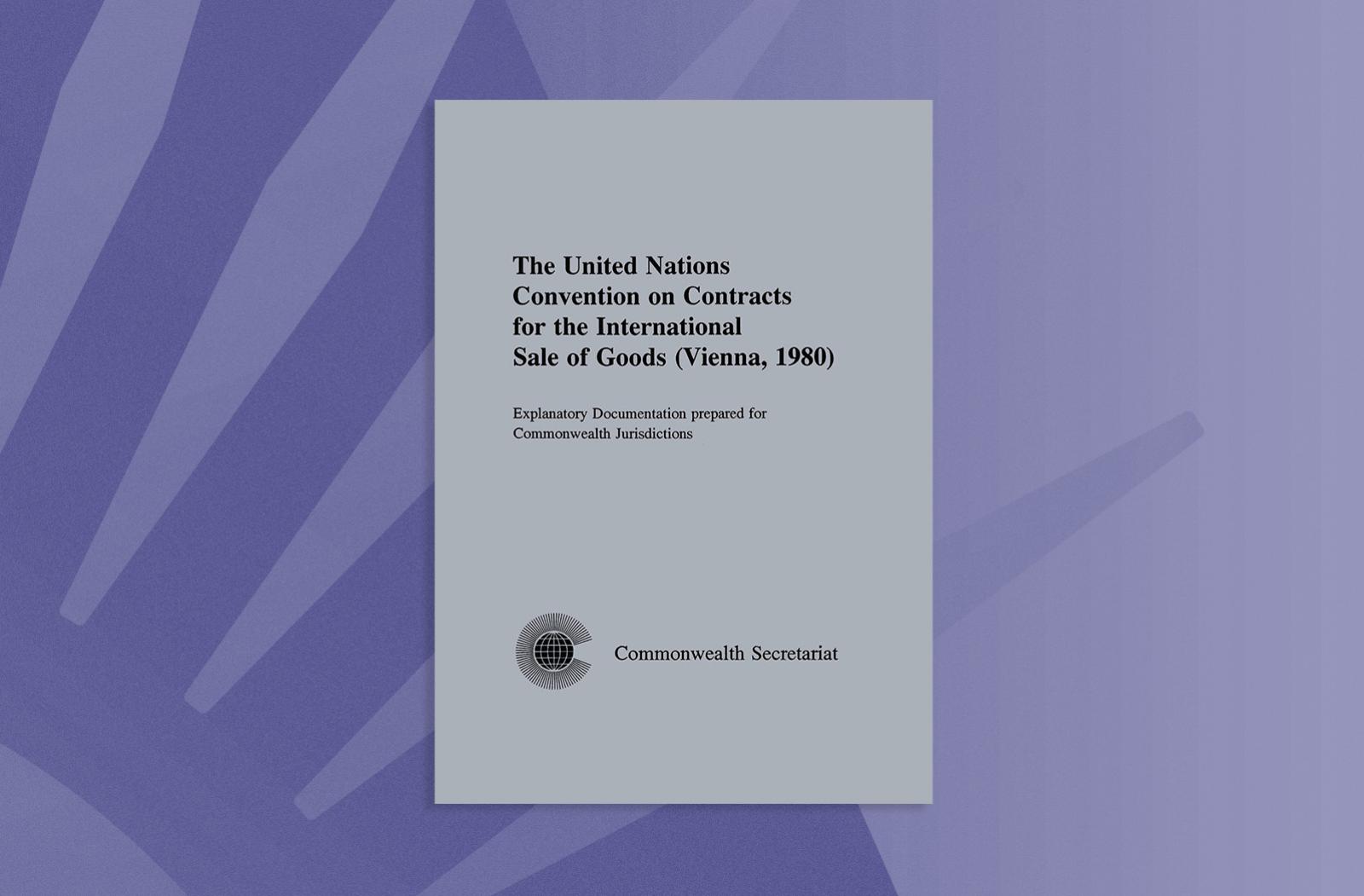 The United Nations Convention on Contracts for the International Sale of Goods (Vienna, 1980)