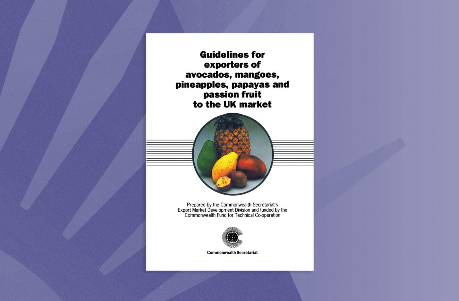 Guidelines for Exporters of Avocados, Mangoes, Pineapples, Papayas and Passion Fruit to the UK Market