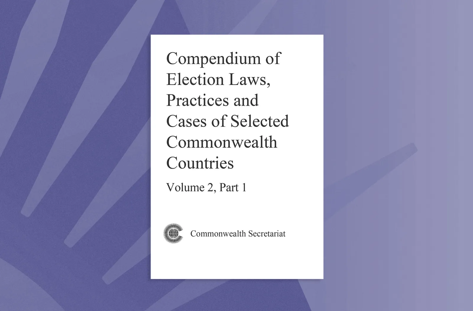 Compendium of Election Laws, Practices and Cases of Selected Commonwealth Countries