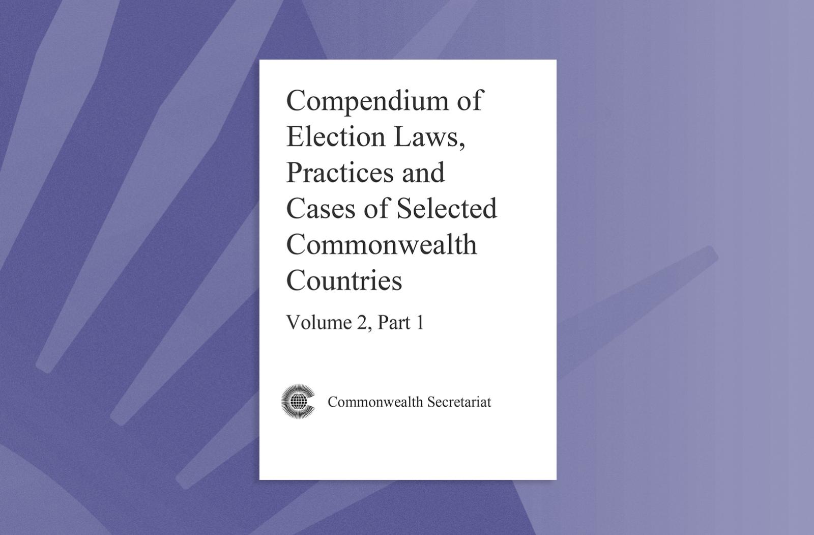 Compendium of Election Laws, Practices and Cases of Selected Commonwealth Countries