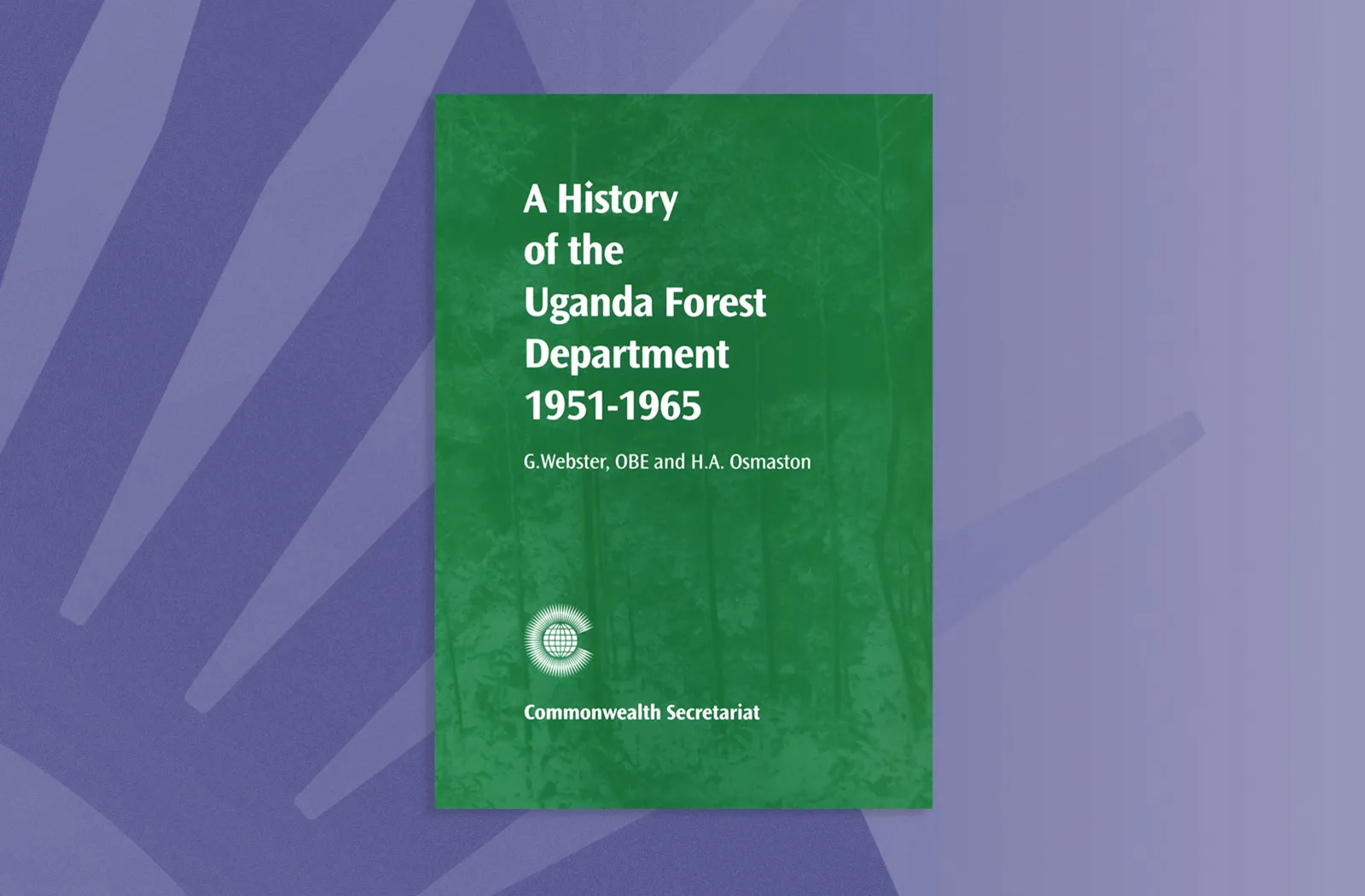A History of the Uganda Forest Department 1951–1965