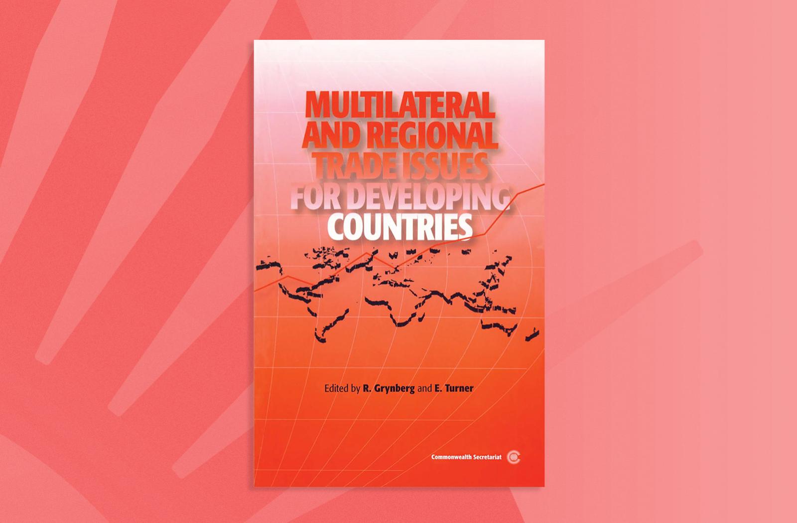 Multilateral and Regional Trade Issues for Developing Countries
