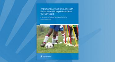 Implementing The Commonwealth Guide to Advancing Development through Sport
