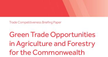 Green Trade Opportunities in Agriculture and Forestry for the Commonwealth Countries